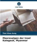 Meeresalgen der Insel Kalegauk, Myanmar di Thet Htwe Aung edito da Verlag Unser Wissen