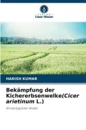 Bekämpfung der Kichererbsenwelke(Cicer arietinum L.) di Harish Kumar edito da Verlag Unser Wissen