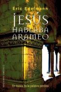 Jesus Hablaba Arameo di Eric Edelmann edito da Obelisco