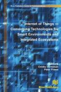 Internet of Things: Converging Technologies for Smart Environments and Integrated Ecosystems edito da RIVER PUBL
