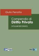 Compendio di Diritto Privato (Volume Secondo) di Giulio Perrotta edito da Primiceri Editore