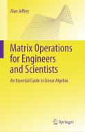 Matrix Operations for Engineers and Scientists di Alan Jeffrey edito da Springer