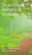 Enchanted Heemparks Of Amstelveen di Arlette Kouwenhoven edito da Kit Publishers