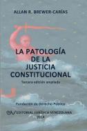 LA PATOLOGÍA DE LA JUSTICIA CONSTITUCIONAL di Allan R. Brewer-Carías edito da FUNDACIÓN EDITORIAL JURIDICA VENEZOLANA