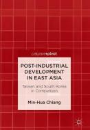 Post-Industrial Development in East Asia di Min-Hua Chiang edito da Springer Singapore