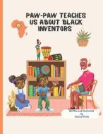 Paw-Paw Teaches Us About Black Inventors. di Hooks Jessica Hooks edito da Independently Published