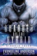 Guarded By The Hybrid di Anderson Evangeline Anderson edito da Independently Published