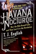 Havana Nocturne di T. J. English edito da William Morrow Paperbacks