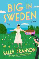 Big in Sweden di Sally Franson edito da MARINER BOOKS