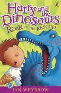 Harry and the Dinosaurs: Roar to the Rescue! di Ian Whybrow edito da Penguin Books Ltd