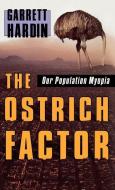 The Ostrich Factor di Garrett (Professor Emeritus of Human Ecology Hardin edito da Oxford University Press Inc