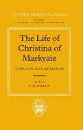 The Life of Christina of Markyate: A Twelfth Century Recluse di Pierre Ed Talbot edito da OXFORD UNIV PR