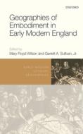 Geographies Of Embodiment In Early Modern England di Mary Floyd-Wilson edito da Oxford University Press