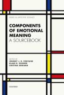 Components of Emotional Meaning: A Sourcebook di Johnny J. R. Fontaine, Klaus R. Scherer, Cristiana Soriano edito da OXFORD UNIV PR