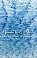 Against Theory of Mind di Ivan Leudar, Alan Costall edito da Palgrave Macmillan UK