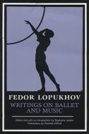 Writings On Ballet And Music di Fedor Lopukhov edito da University Of Wisconsin Press