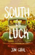 South Of Luck di Jim Guhl edito da University Of Wisconsin Press