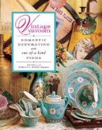Vintage Vavoom: Romantic Decorating with One-Of-A-Kind Finds di The Editors of Romantic Homes Magazine edito da Clarkson Potter Publishers