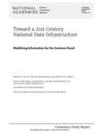 Toward a 21st Century National Data Infrastructure: Mobilizing Information for the Common Good di National Academies Of Sciences Engineeri, Division Of Behavioral And Social Scienc, Committee On National Statistics edito da NATL ACADEMY PR