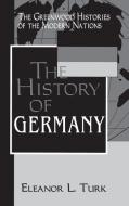 The History of Germany di Eleanor Turk edito da Greenwood