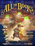 All the Books di Hayley Rocco edito da Little, Brown Books for Young Readers