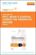 Mosby's Essential Sciences for Therapeutic Massage - Pageburst E-Book on Vitalsource (Retail Access Card): Anatomy, Physiology, Biomechanics, and Path di Sandy Fritz edito da Mosby