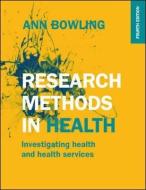 Research Methods in Health: Investigating Health and Health Services di Ann Bowling edito da Open University Press