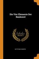 Die Vier Elemente Der Baukunst di Gottfried Semper edito da Franklin Classics Trade Press