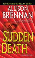 Sudden Death: A Novel of Suspense di Allison Brennan edito da BALLANTINE BOOKS