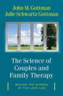 The Science of Couples and Family Therapy di John M. Gottman, Julie Schwartz Gottman edito da WW Norton & Co