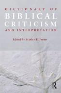 Dictionary of Biblical Criticism and Interpretation di Stanley E. Porter edito da Taylor & Francis Ltd