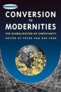 Conversion to Modernities di Peter van der Veer edito da Routledge