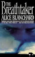 The Breathtaker di Alice Blanchard edito da Warner Books (NY)