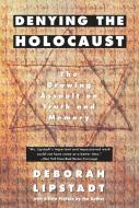 Denying the Holocaust: The Growing Assault on Truth and Memory di Deborah E. Lipstadt edito da PLUME
