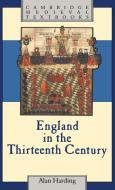 England in the Thirteenth Century di Alan Harding edito da Cambridge University Press