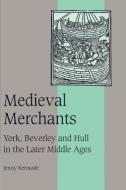 Medieval Merchants di Jenny Kermode edito da Cambridge University Press