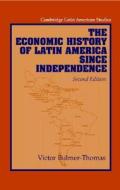 The Economic History Of Latin America Since Independence di V. Bulmer-Thomas edito da Cambridge University Press