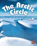 The Arctic Circle: Leveled Reader Emerald Level 25 edito da RIGBY