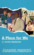 A Place for We di Archie Maddocks edito da Samuel French Ltd