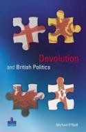 Devolution and British Politics di Professor Michael O'Neill edito da Taylor & Francis Ltd