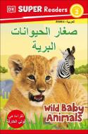 DK Super Readers Level 2 Wild Baby Animals (Arabic Translation) di Dk edito da DK Publishing (Dorling Kindersley)