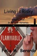 Living is Risky di Felix M Berardo edito da iUniverse