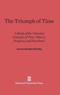 The Triumph of Time di Jerome Hamilton Buckley edito da Harvard University Press