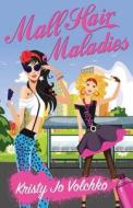 Mall Hair Maladies di Kristy Jo Volchko edito da Cackleberry Creek Publishing