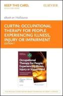Occupational Therapy for People Experiencing Illness, Injury or Impairment - Elsevier eBook on Vitalsource (Retail Access Card): Promoting Occupation edito da ELSEVIER