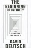 The Beginning of Infinity: Explanations That Transform the World di David Deutsch edito da Allen Lane