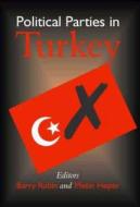 Political Parties in Turkey di Barry Rubin edito da Routledge