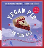 Vegan Pie in the Sky di Isa Chandra Moskowitz, Terry Hope Romero edito da INGRAM PUBLISHER SERVICES US