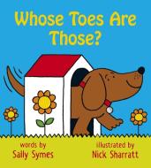 Whose Toes Are Those? di Sally Symes edito da Candlewick Press (MA)