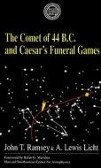 The Comet of 44 B.C. and Caesar's Funeral Games di A. Lewis Licht edito da OXFORD UNIV PR